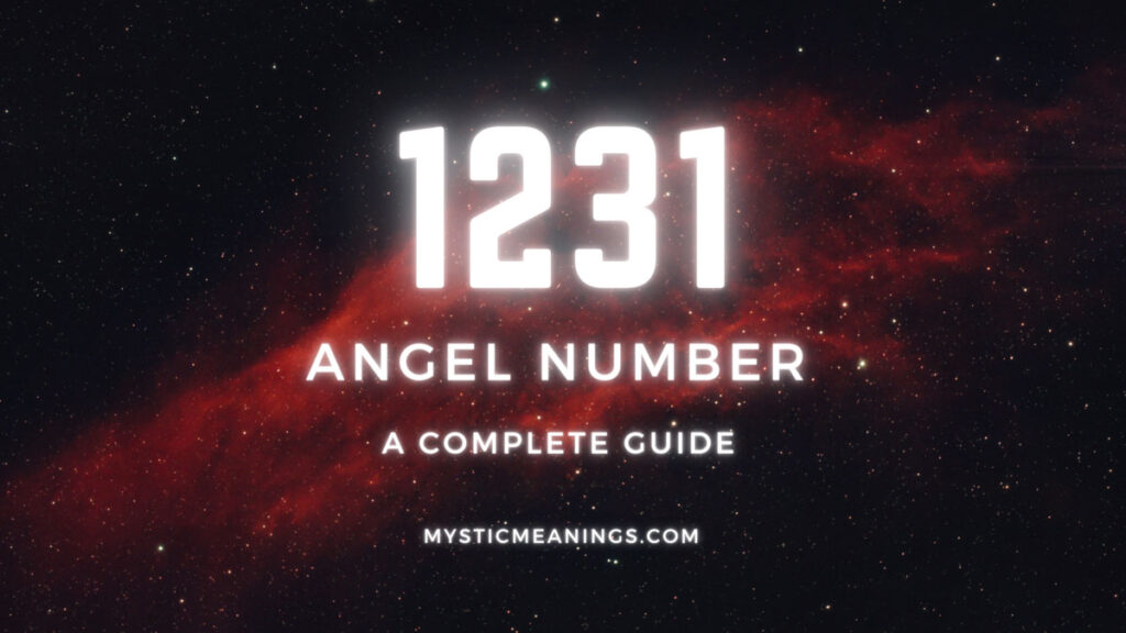 The 1231 Angel Number Meanings And Mysteries Revealed