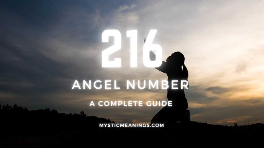 A complete guide to angel number 216.