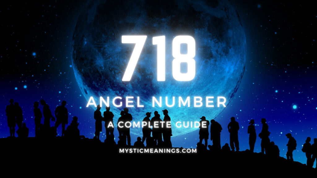 718 angel number meanings guide.