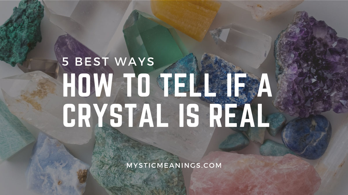 The 5 Best Ways On How To Tell If A Crystal Is Real